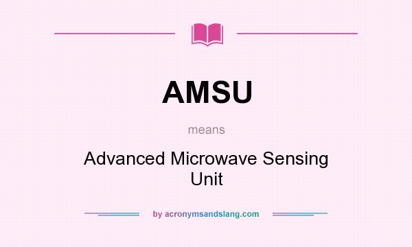 What does AMSU mean? It stands for Advanced Microwave Sensing Unit
