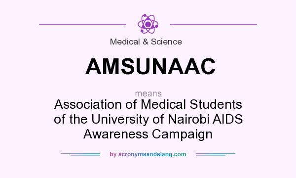 What does AMSUNAAC mean? It stands for Association of Medical Students of the University of Nairobi AIDS Awareness Campaign