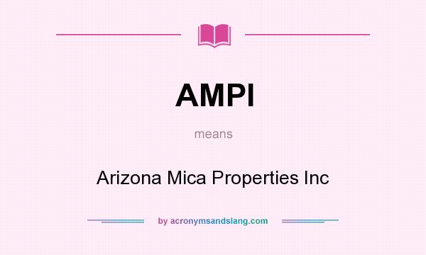 What does AMPI mean? It stands for Arizona Mica Properties Inc