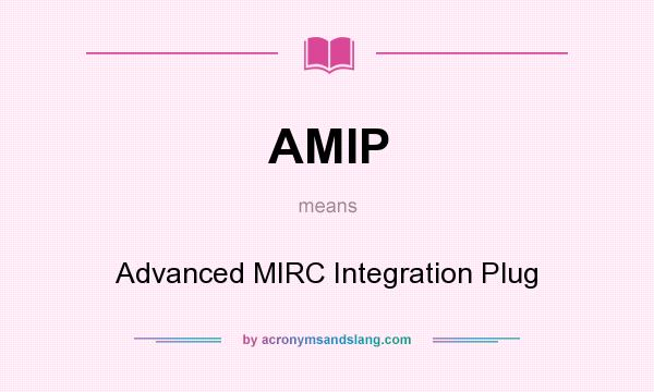What does AMIP mean? It stands for Advanced MIRC Integration Plug