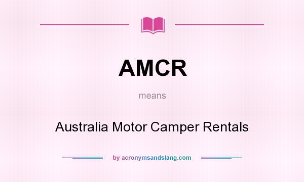 What does AMCR mean? It stands for Australia Motor Camper Rentals