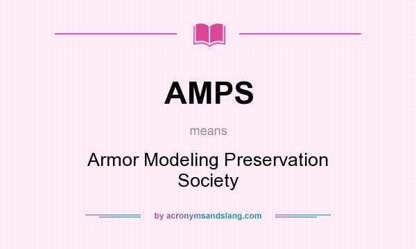 What does AMPS mean? It stands for Armor Modeling Preservation Society