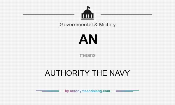 What does AN mean? It stands for AUTHORITY THE NAVY