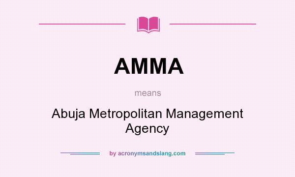 What does AMMA mean? It stands for Abuja Metropolitan Management Agency