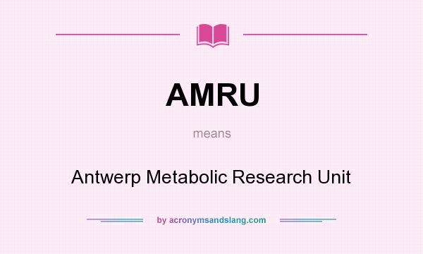 What does AMRU mean? It stands for Antwerp Metabolic Research Unit