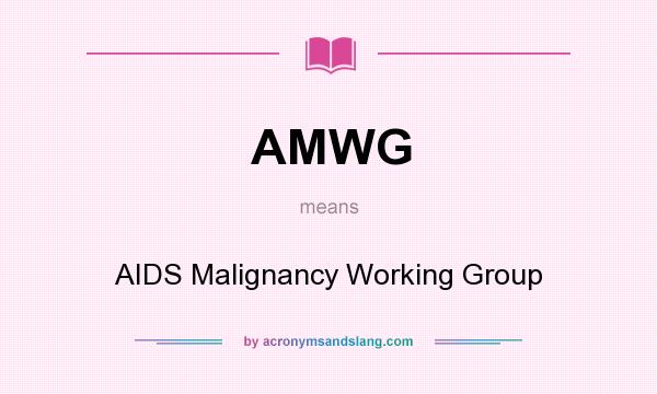 What does AMWG mean? It stands for AIDS Malignancy Working Group