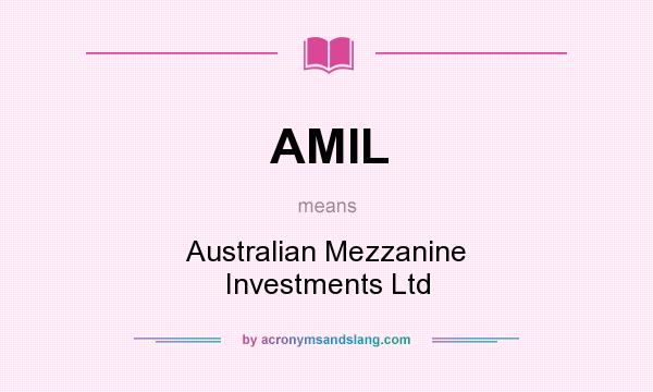 What does AMIL mean? It stands for Australian Mezzanine Investments Ltd