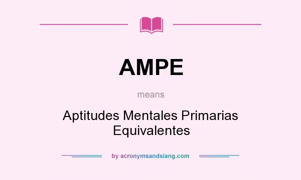 What does AMPE mean? It stands for Aptitudes Mentales Primarias Equivalentes