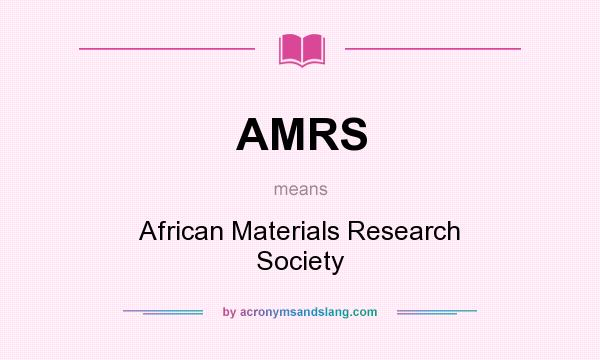 What does AMRS mean? It stands for African Materials Research Society