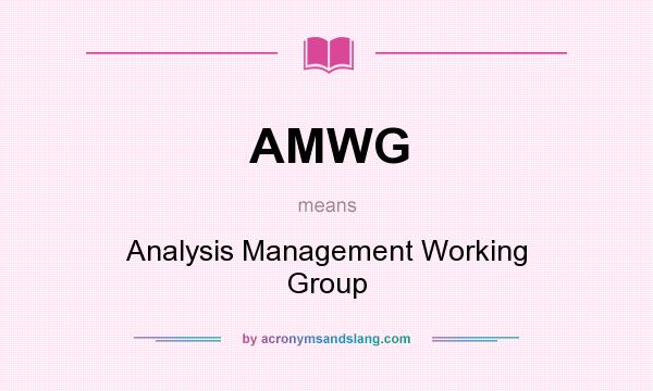 What does AMWG mean? It stands for Analysis Management Working Group