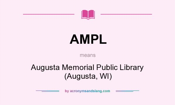 What does AMPL mean? It stands for Augusta Memorial Public Library (Augusta, WI)