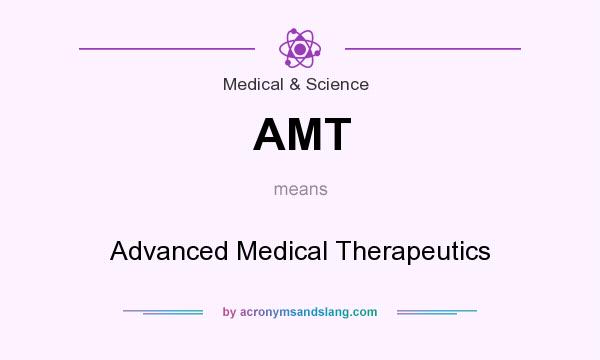 What does AMT mean? It stands for Advanced Medical Therapeutics