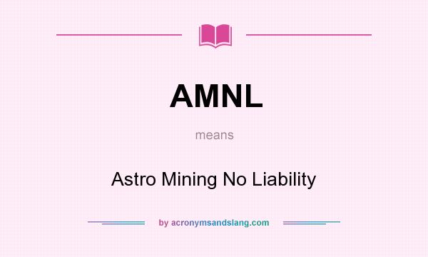 What does AMNL mean? It stands for Astro Mining No Liability