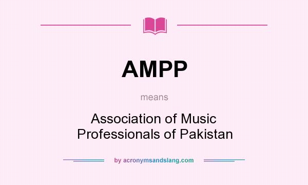 What does AMPP mean? It stands for Association of Music Professionals of Pakistan