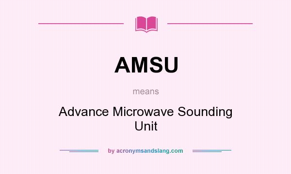 What does AMSU mean? It stands for Advance Microwave Sounding Unit