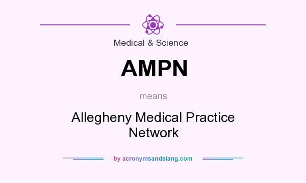 What does AMPN mean? It stands for Allegheny Medical Practice Network