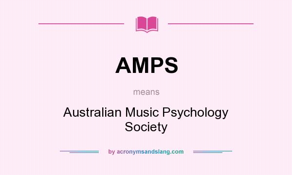 What does AMPS mean? It stands for Australian Music Psychology Society