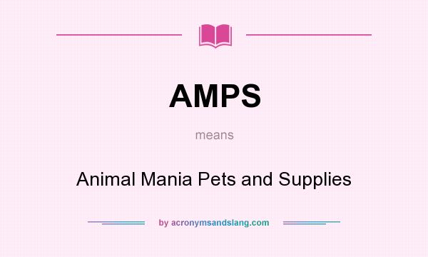 What does AMPS mean? It stands for Animal Mania Pets and Supplies