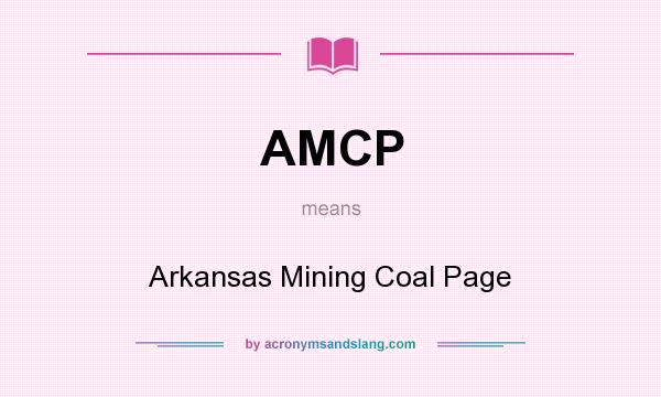 What does AMCP mean? It stands for Arkansas Mining Coal Page