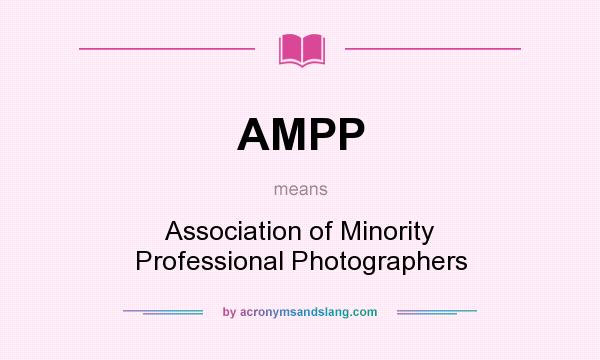What does AMPP mean? It stands for Association of Minority Professional Photographers