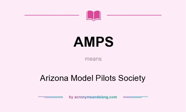 What does AMPS mean? It stands for Arizona Model Pilots Society