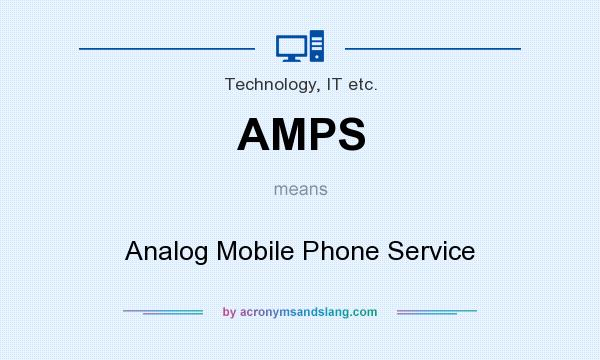 What does AMPS mean? It stands for Analog Mobile Phone Service