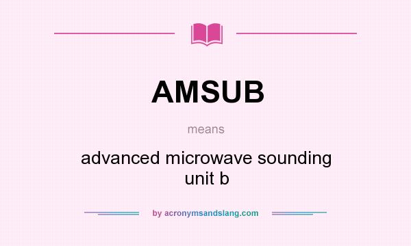 What does AMSUB mean? It stands for advanced microwave sounding unit b