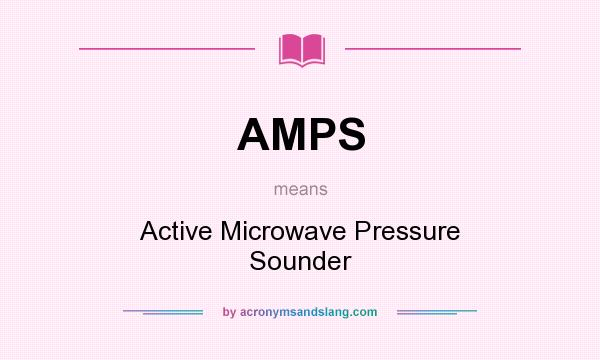 What does AMPS mean? It stands for Active Microwave Pressure Sounder
