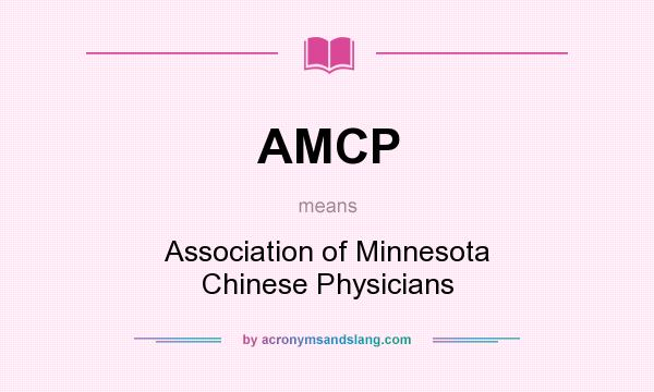 What does AMCP mean? It stands for Association of Minnesota Chinese Physicians
