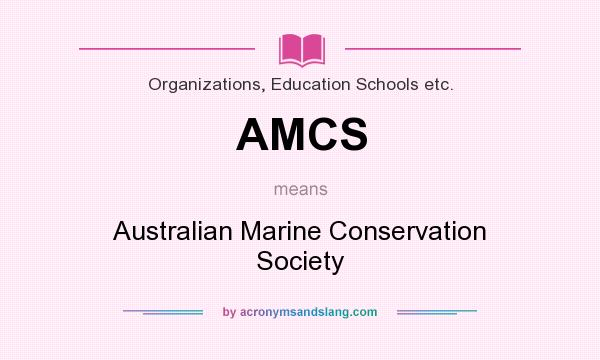 What does AMCS mean? It stands for Australian Marine Conservation Society