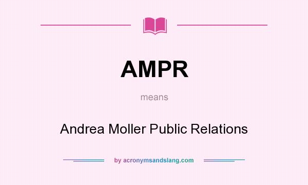 What does AMPR mean? It stands for Andrea Moller Public Relations