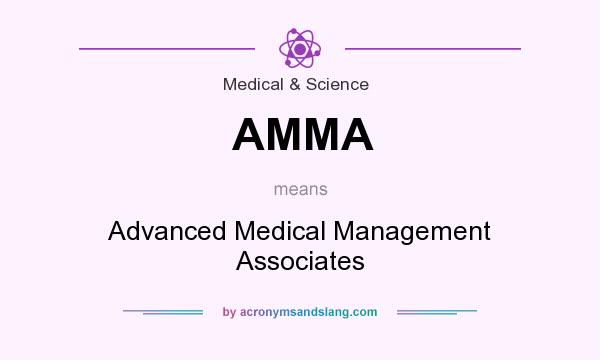 What does AMMA mean? It stands for Advanced Medical Management Associates
