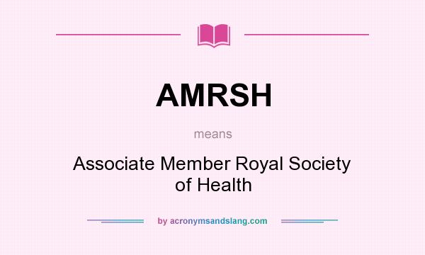 What does AMRSH mean? It stands for Associate Member Royal Society of Health