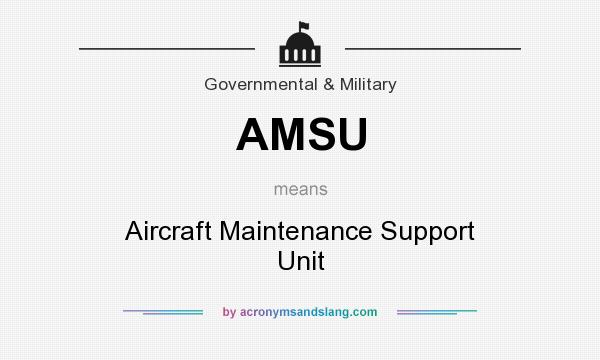 What does AMSU mean? It stands for Aircraft Maintenance Support Unit