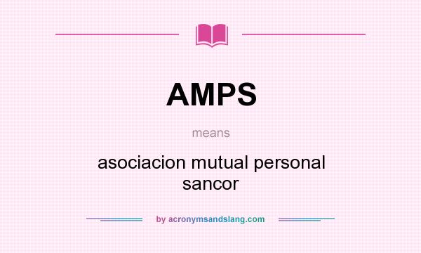 What does AMPS mean? It stands for asociacion mutual personal sancor