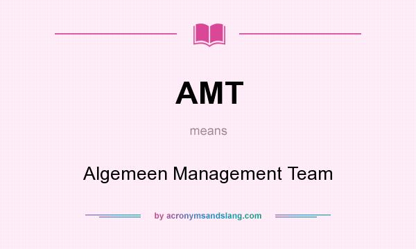 What does AMT mean? It stands for Algemeen Management Team