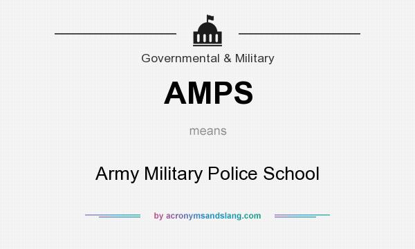 What does AMPS mean? It stands for Army Military Police School