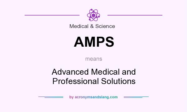 What does AMPS mean? It stands for Advanced Medical and Professional Solutions