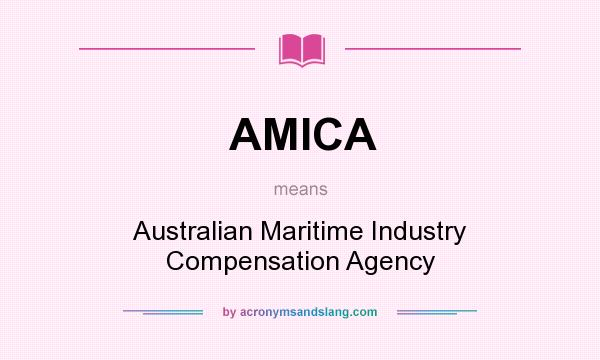 What does AMICA mean? It stands for Australian Maritime Industry Compensation Agency