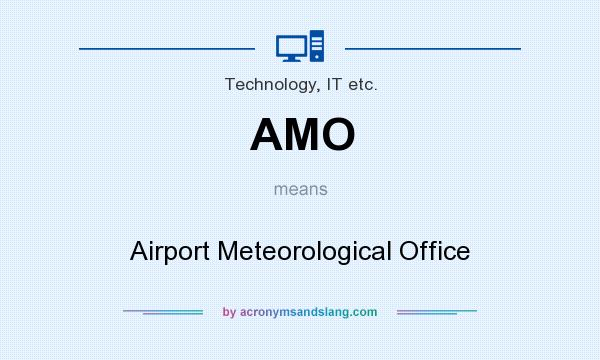 What does AMO mean? It stands for Airport Meteorological Office