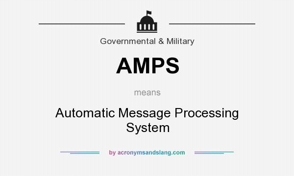 What does AMPS mean? It stands for Automatic Message Processing System