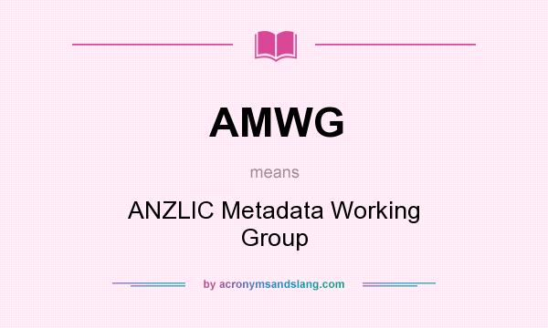 What does AMWG mean? It stands for ANZLIC Metadata Working Group