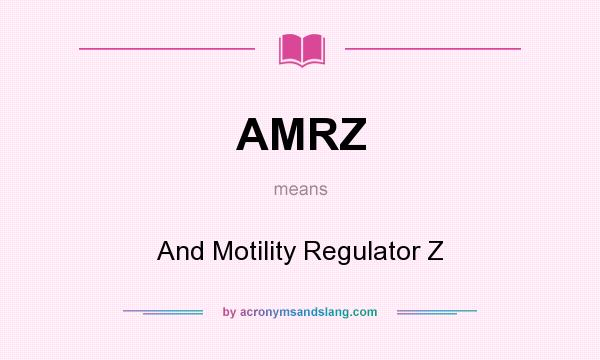 What does AMRZ mean? It stands for And Motility Regulator Z