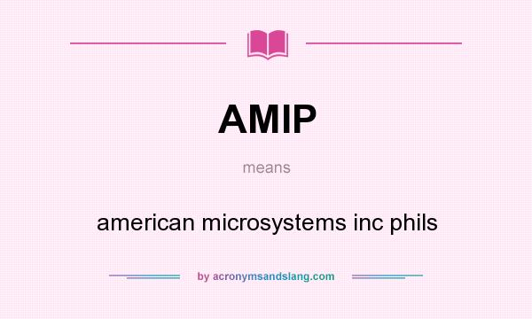 What does AMIP mean? It stands for american microsystems inc phils