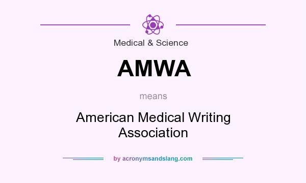 What does AMWA mean? It stands for American Medical Writing Association