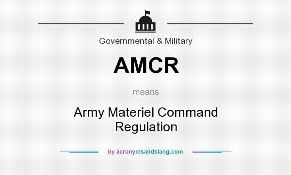 What does AMCR mean? It stands for Army Materiel Command Regulation