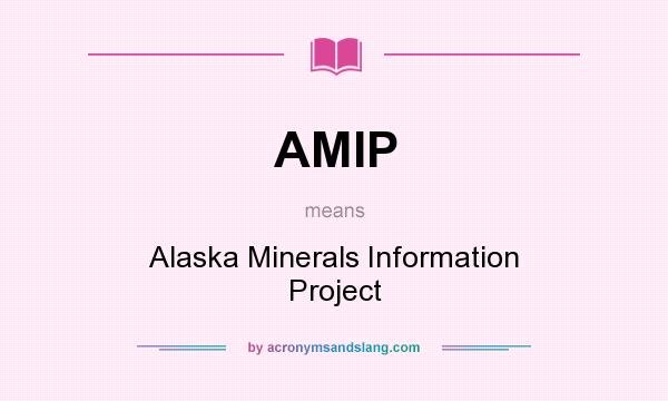What does AMIP mean? It stands for Alaska Minerals Information Project