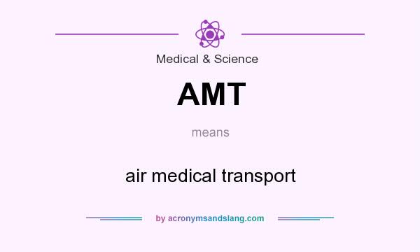 What does AMT mean? It stands for air medical transport
