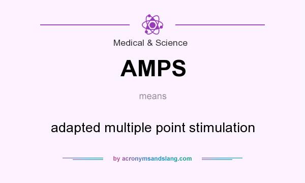 What does AMPS mean? It stands for adapted multiple point stimulation