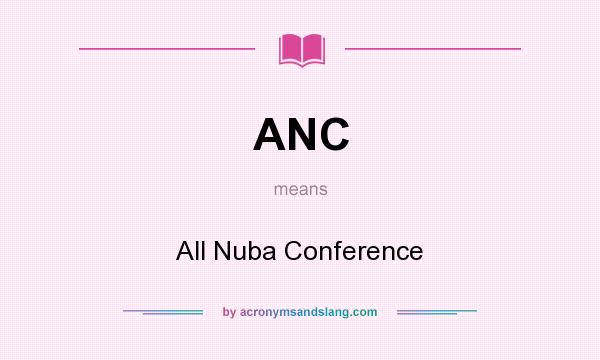 What does ANC mean? It stands for All Nuba Conference